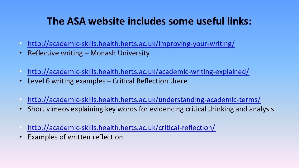 The ASA website includes some useful links: • http: //academic-skills. health. herts. ac. uk/improving-your-writing/