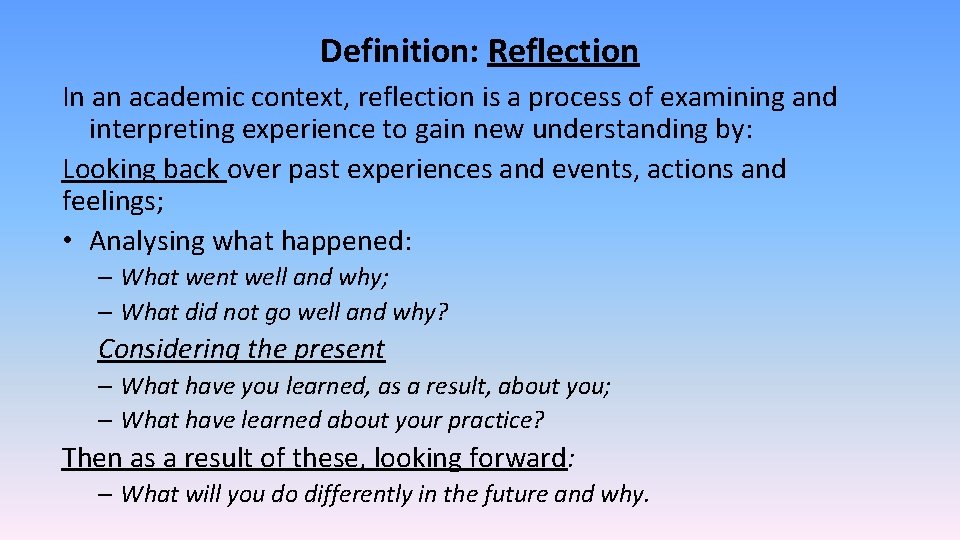 Definition: Reflection In an academic context, reflection is a process of examining and interpreting