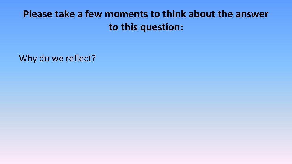 Please take a few moments to think about the answer to this question: Why