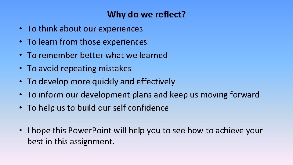 Why do we reflect? • • To think about our experiences To learn from