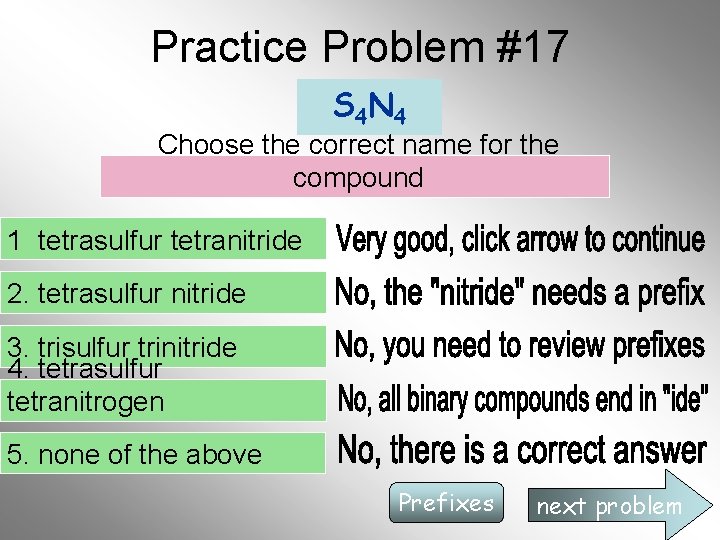 Practice Problem #17 S 4 N 4 Choose the correct name for the compound Practice Problem #17 S 4 N 4 Choose the correct name for the compound