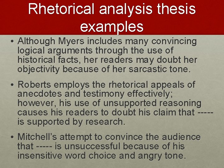 Rhetorical analysis thesis examples • Although Myers includes many convincing logical arguments through the