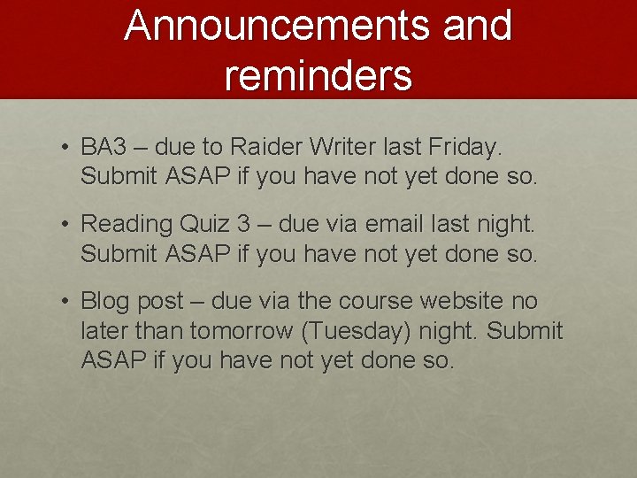 Announcements and reminders • BA 3 – due to Raider Writer last Friday. Submit