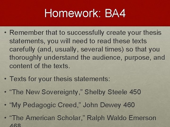 Homework: BA 4 • Remember that to successfully create your thesis statements, you will