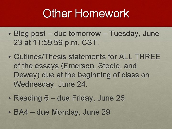 Other Homework • Blog post – due tomorrow – Tuesday, June 23 at 11: