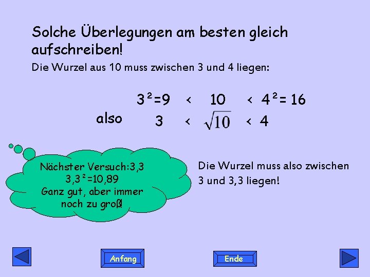 Solche Überlegungen am besten gleich aufschreiben! Die Wurzel aus 10 muss zwischen 3 und Solche Überlegungen am besten gleich aufschreiben! Die Wurzel aus 10 muss zwischen 3 und