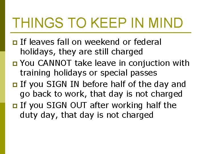 THINGS TO KEEP IN MIND If leaves fall on weekend or federal holidays, they THINGS TO KEEP IN MIND If leaves fall on weekend or federal holidays, they