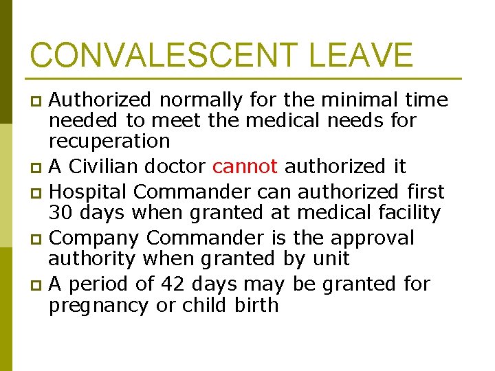 CONVALESCENT LEAVE Authorized normally for the minimal time needed to meet the medical needs CONVALESCENT LEAVE Authorized normally for the minimal time needed to meet the medical needs