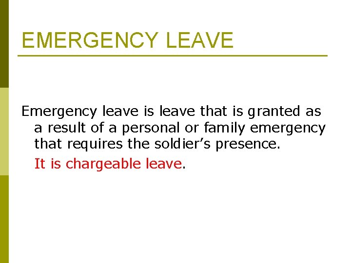 EMERGENCY LEAVE Emergency leave is leave that is granted as a result of a EMERGENCY LEAVE Emergency leave is leave that is granted as a result of a