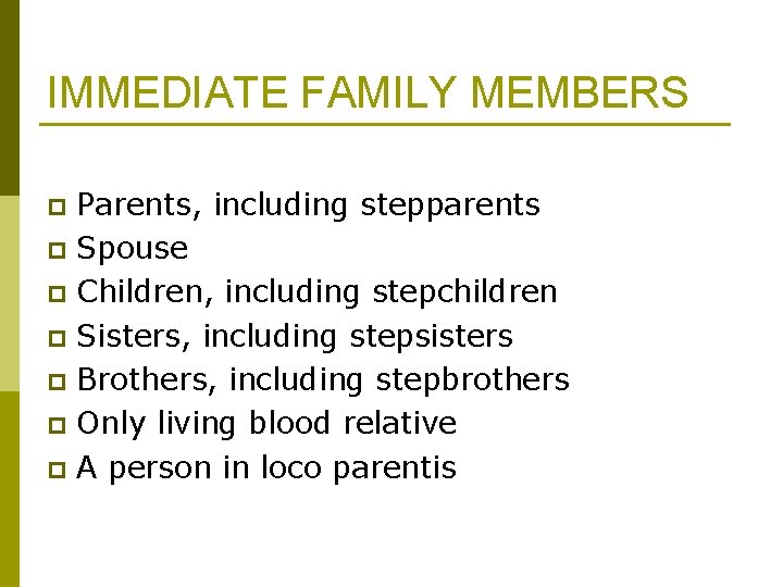 IMMEDIATE FAMILY MEMBERS Parents, including stepparents p Spouse p Children, including stepchildren p Sisters, IMMEDIATE FAMILY MEMBERS Parents, including stepparents p Spouse p Children, including stepchildren p Sisters,