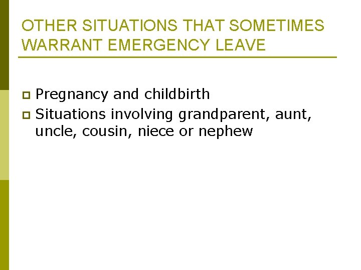 OTHER SITUATIONS THAT SOMETIMES WARRANT EMERGENCY LEAVE Pregnancy and childbirth p Situations involving grandparent, OTHER SITUATIONS THAT SOMETIMES WARRANT EMERGENCY LEAVE Pregnancy and childbirth p Situations involving grandparent,