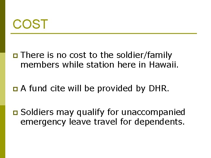 COST p There is no cost to the soldier/family members while station here in COST p There is no cost to the soldier/family members while station here in