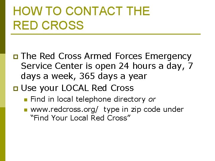 HOW TO CONTACT THE RED CROSS The Red Cross Armed Forces Emergency Service Center HOW TO CONTACT THE RED CROSS The Red Cross Armed Forces Emergency Service Center