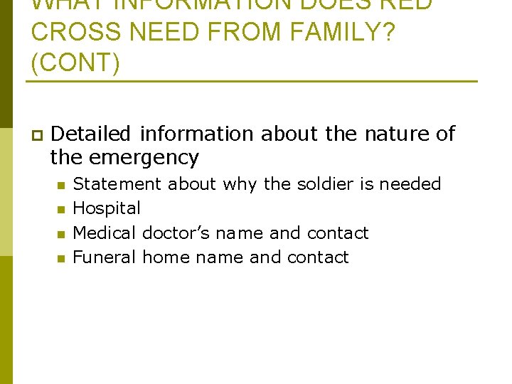 WHAT INFORMATION DOES RED CROSS NEED FROM FAMILY? (CONT) p Detailed information about the WHAT INFORMATION DOES RED CROSS NEED FROM FAMILY? (CONT) p Detailed information about the