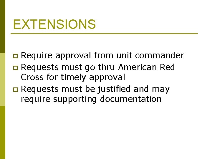 EXTENSIONS Require approval from unit commander p Requests must go thru American Red Cross EXTENSIONS Require approval from unit commander p Requests must go thru American Red Cross