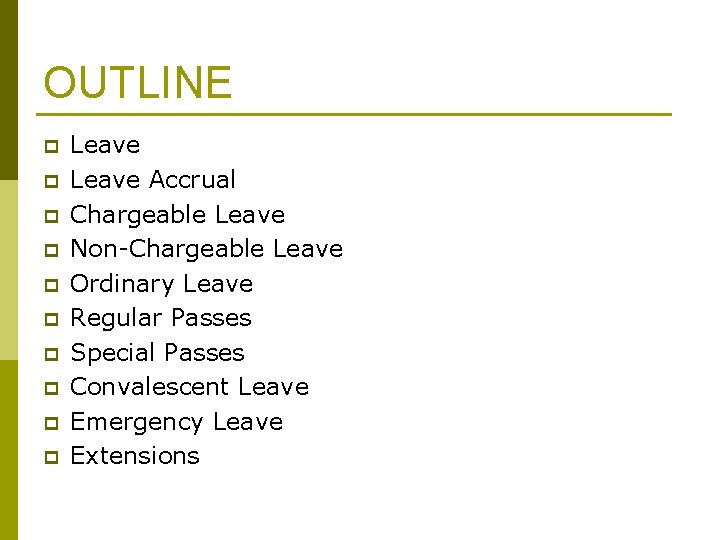 OUTLINE p p p p p Leave Accrual Chargeable Leave Non-Chargeable Leave Ordinary Leave OUTLINE p p p p p Leave Accrual Chargeable Leave Non-Chargeable Leave Ordinary Leave