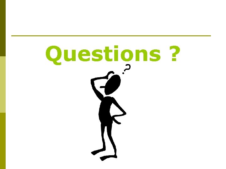 Questions ? Questions ?