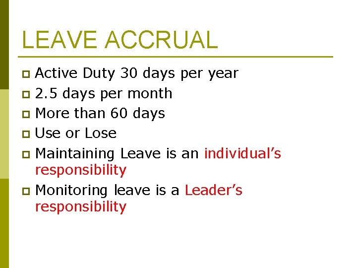 LEAVE ACCRUAL Active Duty 30 days per year p 2. 5 days per month LEAVE ACCRUAL Active Duty 30 days per year p 2. 5 days per month
