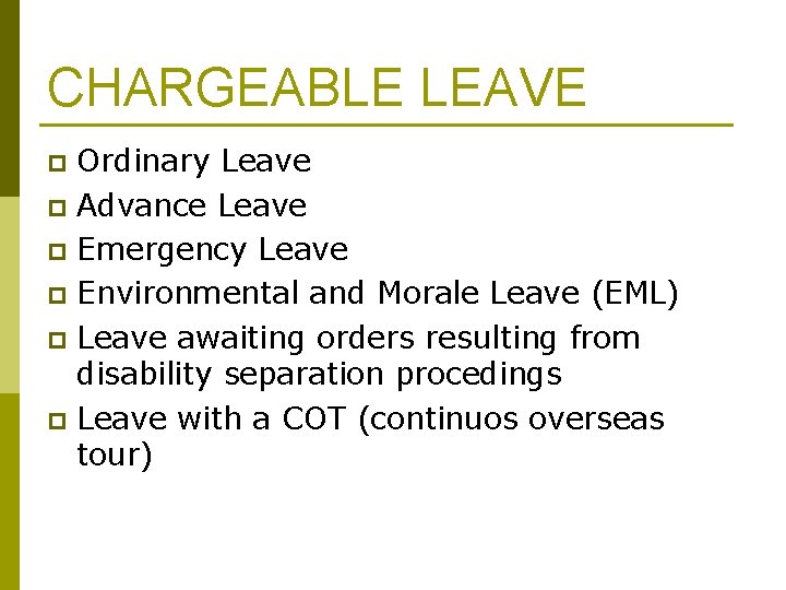 CHARGEABLE LEAVE Ordinary Leave p Advance Leave p Emergency Leave p Environmental and Morale CHARGEABLE LEAVE Ordinary Leave p Advance Leave p Emergency Leave p Environmental and Morale