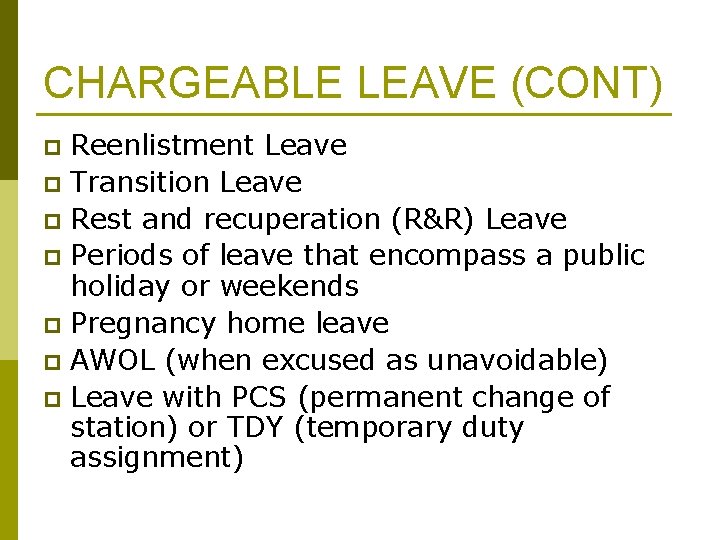 CHARGEABLE LEAVE (CONT) Reenlistment Leave p Transition Leave p Rest and recuperation (R&R) Leave CHARGEABLE LEAVE (CONT) Reenlistment Leave p Transition Leave p Rest and recuperation (R&R) Leave