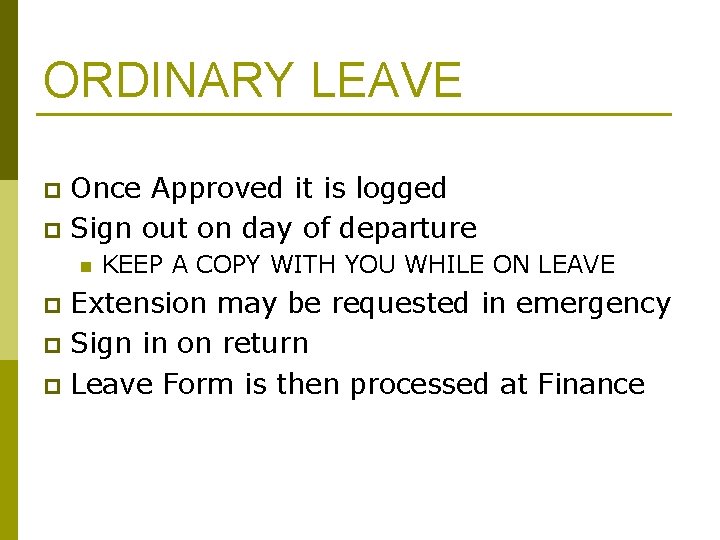 ORDINARY LEAVE Once Approved it is logged p Sign out on day of departure ORDINARY LEAVE Once Approved it is logged p Sign out on day of departure