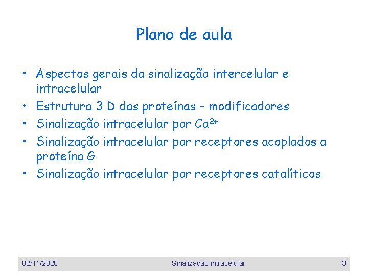 Plano de aula • Aspectos gerais da sinalização intercelular e intracelular • Estrutura 3