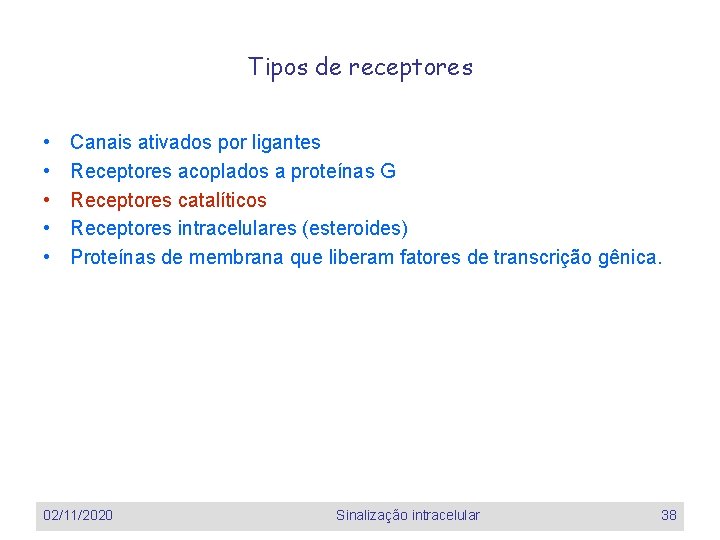 Tipos de receptores • • • Canais ativados por ligantes Receptores acoplados a proteínas Tipos de receptores • • • Canais ativados por ligantes Receptores acoplados a proteínas