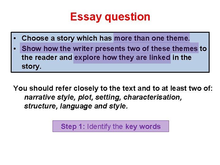 Essay question • Choose a story which has more than one theme. • Show