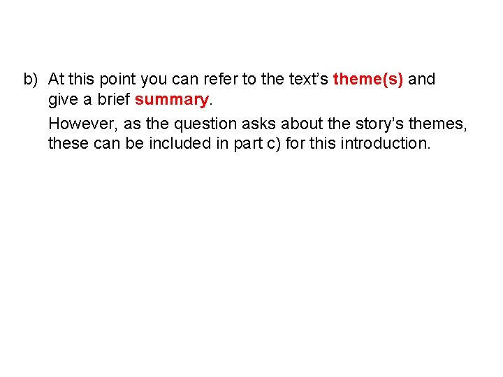 b) At this point you can refer to the text’s theme(s) and give a