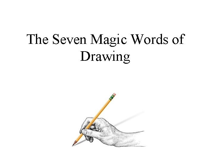 The Seven Magic Words of Drawing 