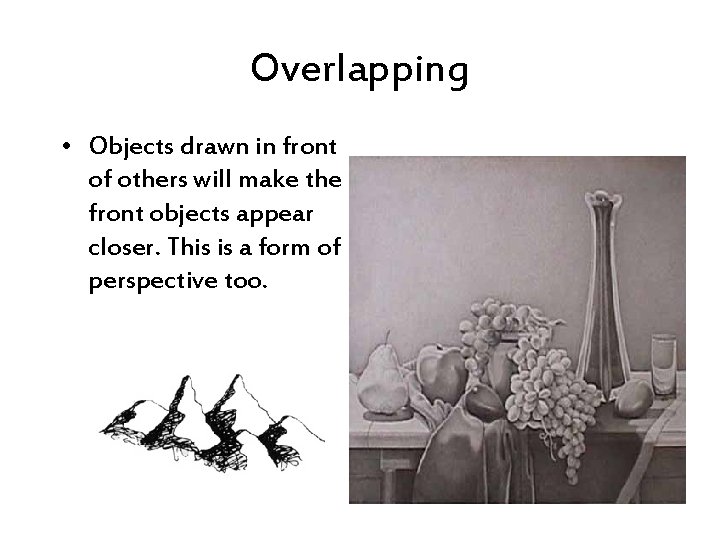 Overlapping • Objects drawn in front of others will make the front objects appear