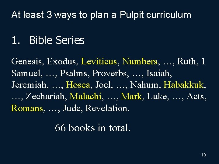 At least 3 ways to plan a Pulpit curriculum 1. Bible Series Genesis, Exodus,
