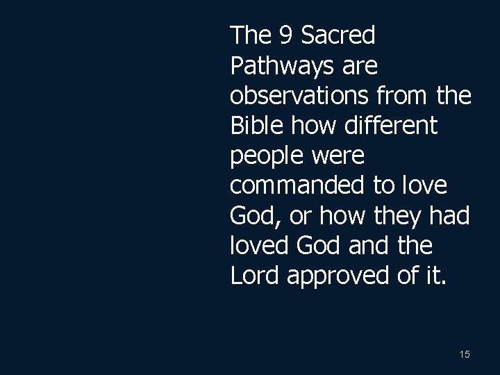 The 9 Sacred Pathways are observations from the Bible how different people were commanded
