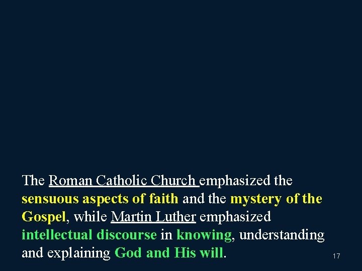 The Roman Catholic Church emphasized the sensuous aspects of faith and the mystery of