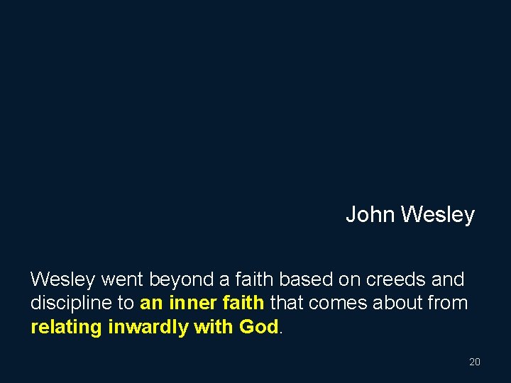 John Wesley went beyond a faith based on creeds and discipline to an inner