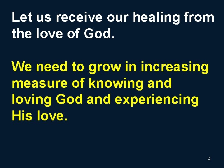 Let us receive our healing from the love of God. We need to grow