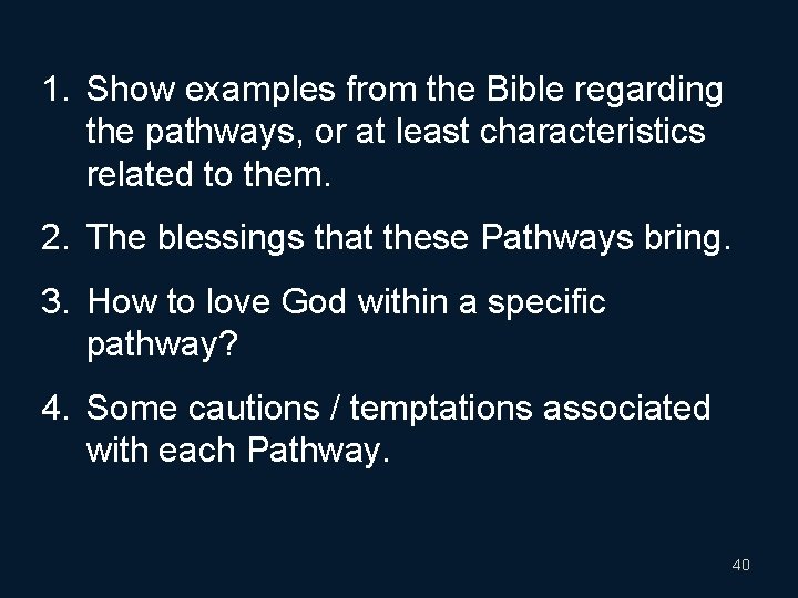 1. Show examples from the Bible regarding the pathways, or at least characteristics related