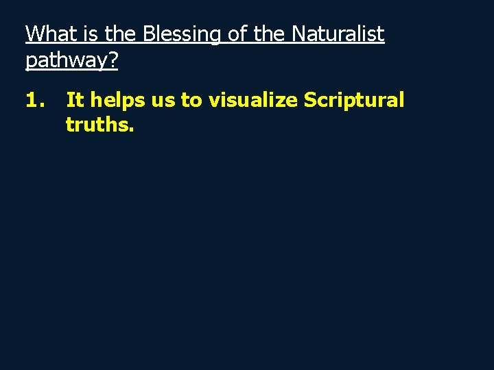 What is the Blessing of the Naturalist pathway? 1. It helps us to visualize