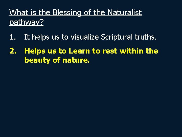 What is the Blessing of the Naturalist pathway? 1. It helps us to visualize