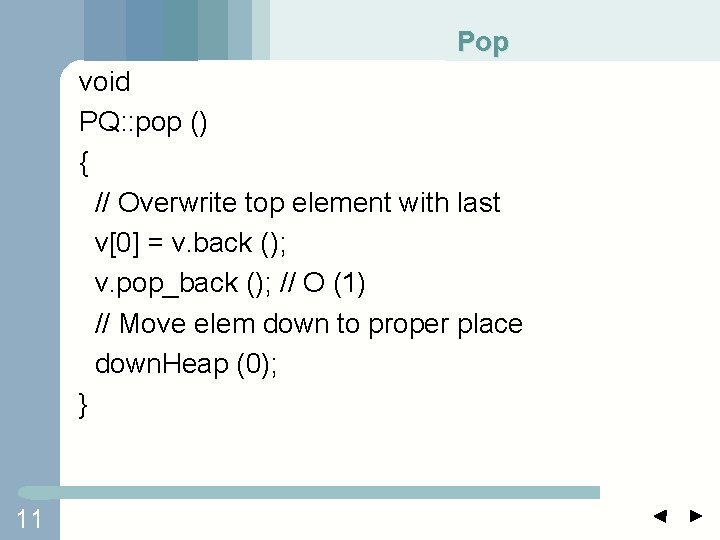 Pop void PQ: : pop () { // Overwrite top element with last v[0]