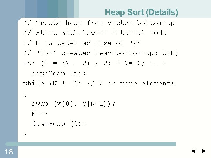 Heap Sort (Details) // Create heap from vector bottom-up // Start with lowest internal