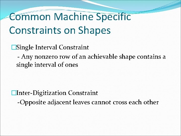 Common Machine Specific Constraints on Shapes �Single Interval Constraint - Any nonzero row of