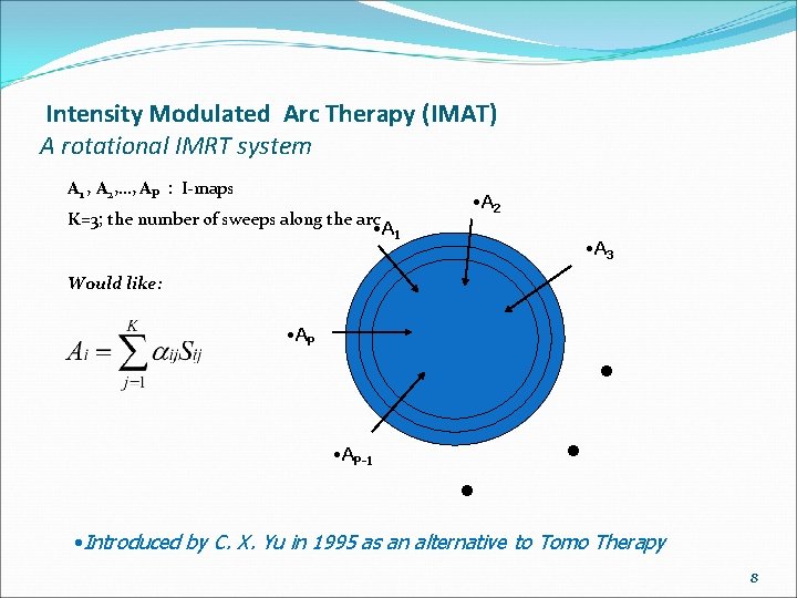 Intensity Modulated Arc Therapy (IMAT) A rotational IMRT system A 1 , A 2,
