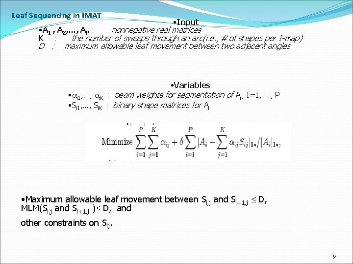 Leaf Sequencing in IMAT • Input • A 1 , A 2, …, AP