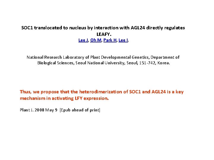 SOC 1 translocated to nucleus by interaction with AGL 24 directly regulates LEAFY. Lee