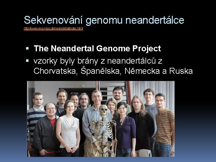 Sekvenování genomu neandertálce http: //www. eva. mpg. de/neandertal/index. html The Neandertal Genome Project vzorky