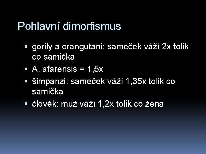 Pohlavní dimorfismus gorily a orangutani: sameček váží 2 x tolik co samička A. afarensis