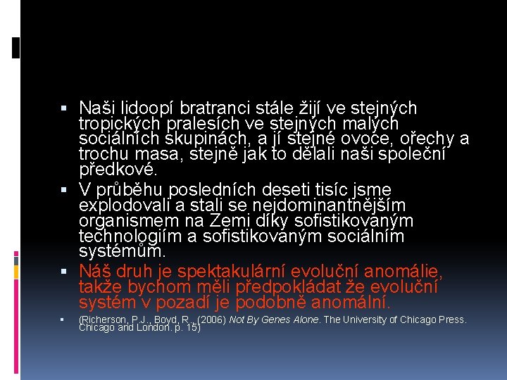  Naši lidoopí bratranci stále žijí ve stejných tropických pralesích ve stejných malých sociálních