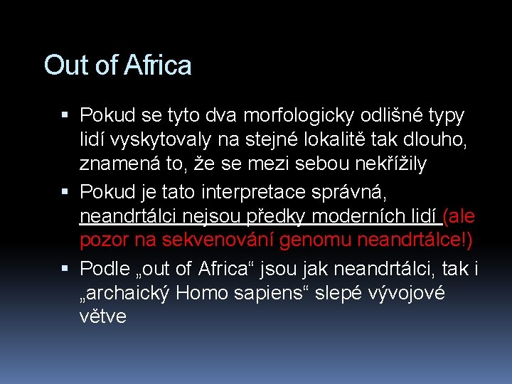 Out of Africa Pokud se tyto dva morfologicky odlišné typy lidí vyskytovaly na stejné