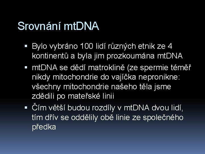 Srovnání mt. DNA Bylo vybráno 100 lidí různých etnik ze 4 kontinentů a byla